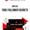 Dan Lok – Tube Follower Secrets