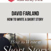 David Farland – How to Write a Short Story