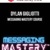 Dylan Gigliotti – Messaging Mastery Course