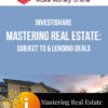InvestiShare – Mastering Real Estate: Subject To & Lending Deals