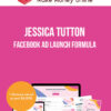Jessica Tutton – Facebook Ad Launch Formula