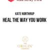 Kate Northrup – Heal the Way You Work