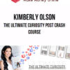 Kimberly Olson – The Ultimate Curiosity Post Crash Course