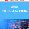 Mat Piche – Fruitful Stock Options