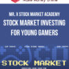 Mr. X Stock Market Academy – Stock Market Investing for Young Gamers