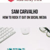 Sam Carvalho – How to Rock it Out on Social Media