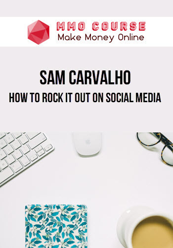 Sam Carvalho – How to Rock it Out on Social Media