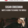 Susan Crossman – Write a Book to Change the World
