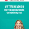 We Teach Fashion – How to DESIGN Your Course With Minimum Effort