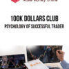 100K Dollars Club – Psychology of Successful Trader