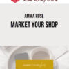 Amma Rose – Market Your Shop