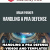 Brian Parker – Handling a PRA Defense – Videos and templates