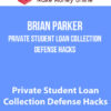 Brian Parker – Private student loan collection defense hacks