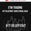 ETM Trading – HTF Blueprint (Directional Bias)