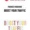 Frances Vidakovic – Boost Your Traffic