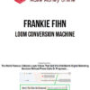 Frankie Fihn – Loom Conversion Machine