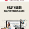 Holly Hillier – Blueprint To Social Selling