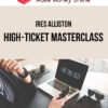 Ires Alliston – High-Ticket Masterclass