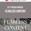 Let's Reach Success – Fearless Content