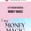 Let’s Reach Success – Money Magic