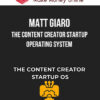 Matt Giaro – The Content Creator Startup Operating System