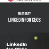 Matt Gray – LinkedIn for CEOs