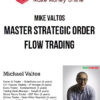Mike Valtos – Master Strategic Order Flow Trading