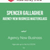 Spencer Gallagher – Agency New Business Masterclass