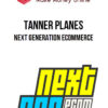 Tanner Planes – Next Generation Ecommerce