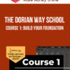 The Dorian Way School – Course 1: Build Your Foundation