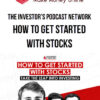 The Investor’s Podcast Network – How to Get Started With Stocks