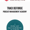 Traci DeForge – Podcast Management Academy