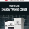 Trenton Long – Shadow Trading Course