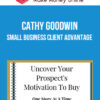 Cathy Goodwin – Small Business Client Advantage