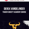 Derek VanDelinder – Trader Society Academy Course
