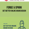 Forge & Spark – Get Better Online Brand Design
