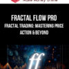 Fractal Flow Pro – Fractal Trading: Mastering Price Action & Beyond
