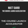 Matt Giaro – The Course Launch Acceleration