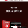 Matt Par – Tube AI System