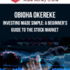 Obioha Okereke – Investing Made Simple: A Beginner's Guide to The Stock Market