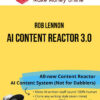 Rob Lennon – AI Content Reactor 3.0