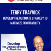 Terry Trayvick – Develop The Ultimate Strategy to Maximize Profitability