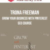 Trona Freeman – Grow your business with Pinterest SEO Course