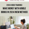 [2024 VIDEO TRAINING] Make Money With Kindle Books In 2024 [NEW METHOD]