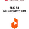 Anas Ali – Daraz Basic to Mastery Course