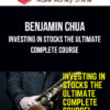 Benjamin Chua – Investing In Stocks The Ultimate Complete Course