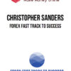 Christopher Sanders – Forex Fast Track To Success