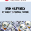 Hank Holevinsky – My Journey to Financial Freedom