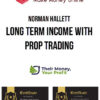 Norman Hallett – Long Term Income with Prop Trading