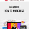Rich Webster – How To Work Less